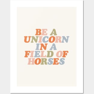Be a Unicorn in a World of Horses Posters and Art